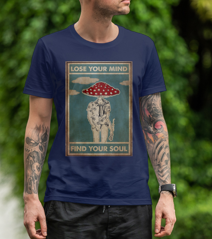 Lose Your Mind Find Your Soul Mushroom Man With Red Cap T-Shirt