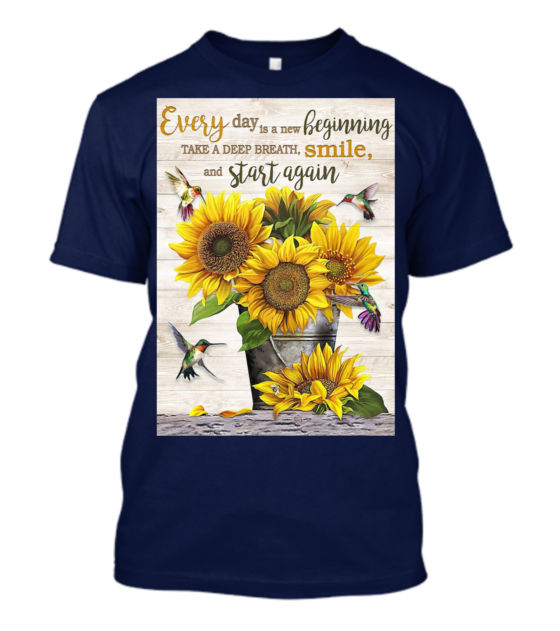 Every Day Is A New Beginning Take A Deep Breath Smile Sunflowers And Hummingbirds T-Shirt