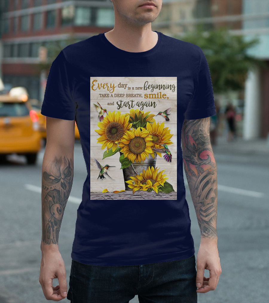 Every Day Is A New Beginning Take A Deep Breath Smile Sunflowers And Hummingbirds T-Shirt