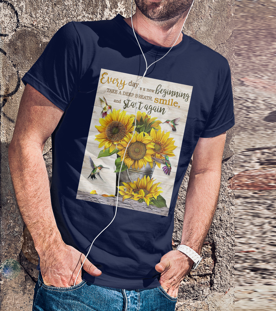 Every Day Is A New Beginning Take A Deep Breath Smile Sunflowers And Hummingbirds T-Shirt