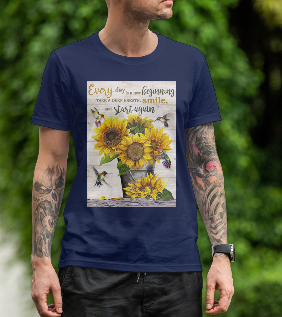 Every Day Is A New Beginning Take A Deep Breath Smile Sunflowers And Hummingbirds T-Shirt