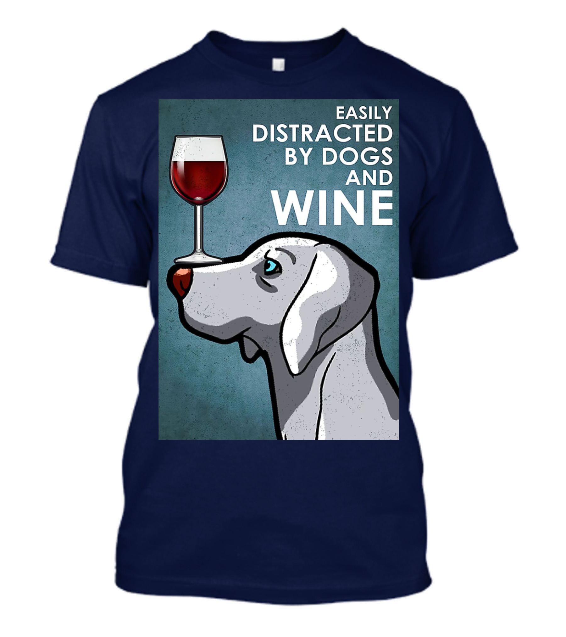 Easily Distracted By Dogs And Wine Weimaraner With Glass T-Shirt