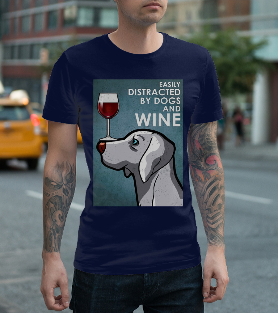 Easily Distracted by Dogs and Wine Weimaraner with Glass T-Shirt