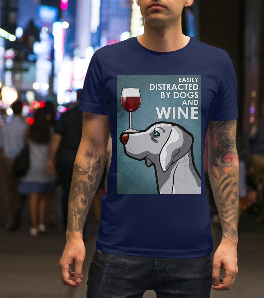 Easily Distracted By Dogs And Wine Weimaraner With Glass T-Shirt