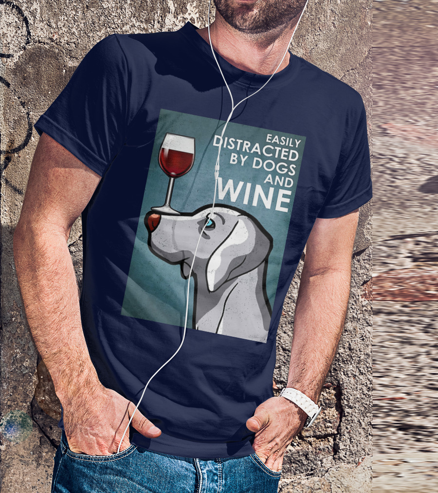 Easily Distracted By Dogs And Wine Weimaraner With Glass T-Shirt