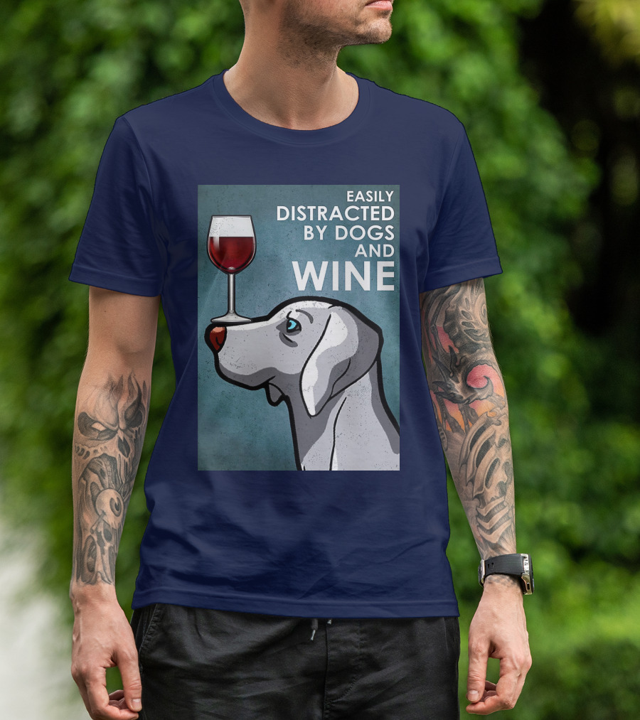 Easily Distracted By Dogs And Wine Weimaraner With Glass T-Shirt