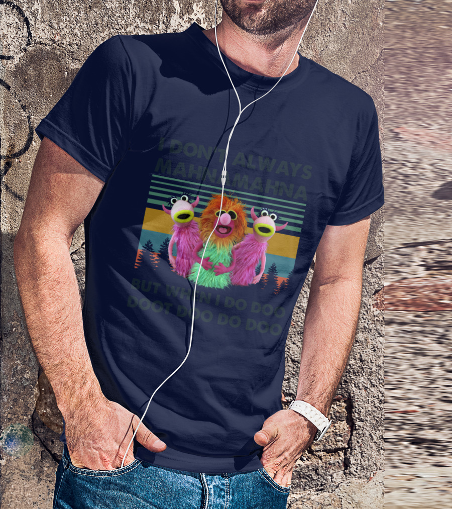 The Muppet Show I Don't Always Mahnamahna But When I Do Doo Doot Doo Do Doo Forest Background T-Shirt