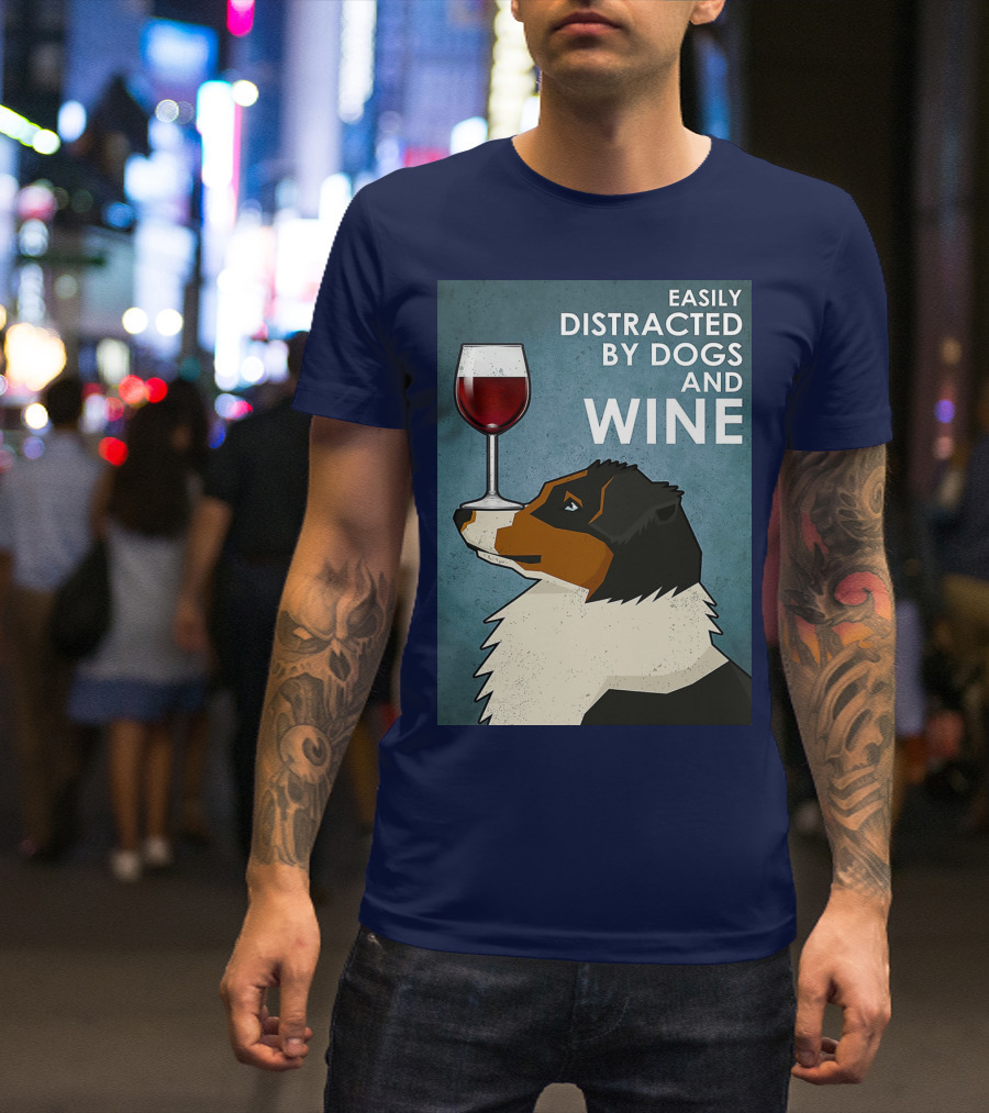 Easily Distracted By Dogs And Wine Australian Shepherd With Glass Balancing Act T-Shirt
