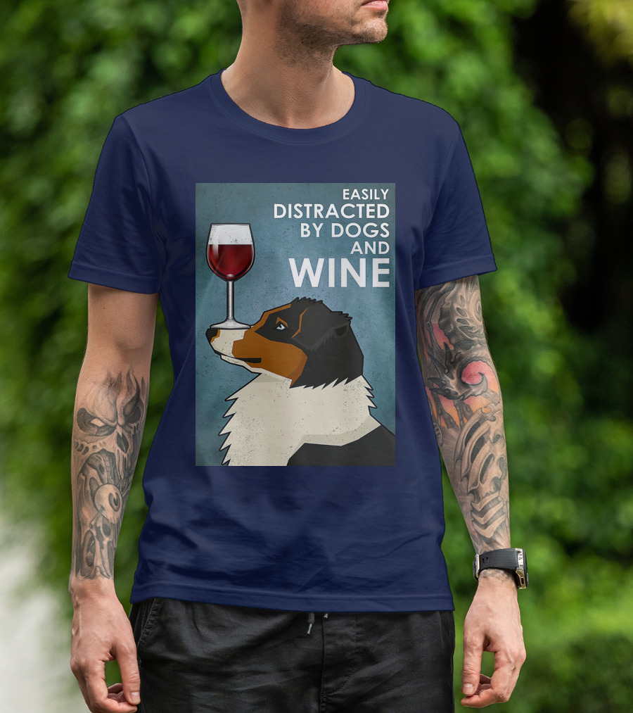 Easily Distracted By Dogs And Wine Australian Shepherd With Glass Balancing Act T-Shirt