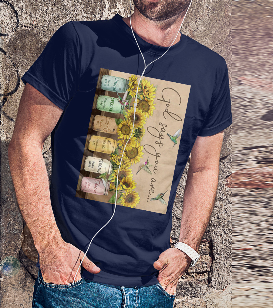 God Says You Are Unique Special Lovely Precious Strong Chosen Sunflower With Bible Verses And Hummingbirds T-Shirt