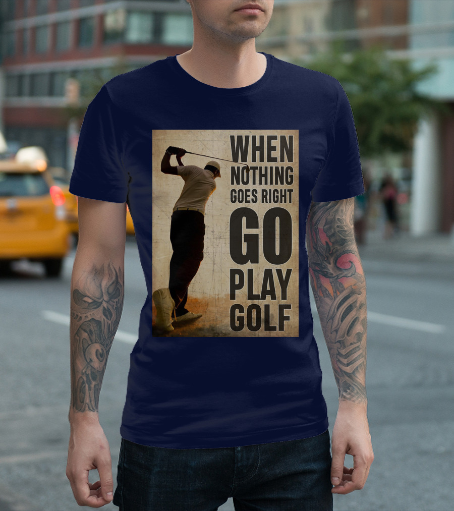 When Nothing Goes Right Go Play Golf Silhouette Golfer Background T-Shirt