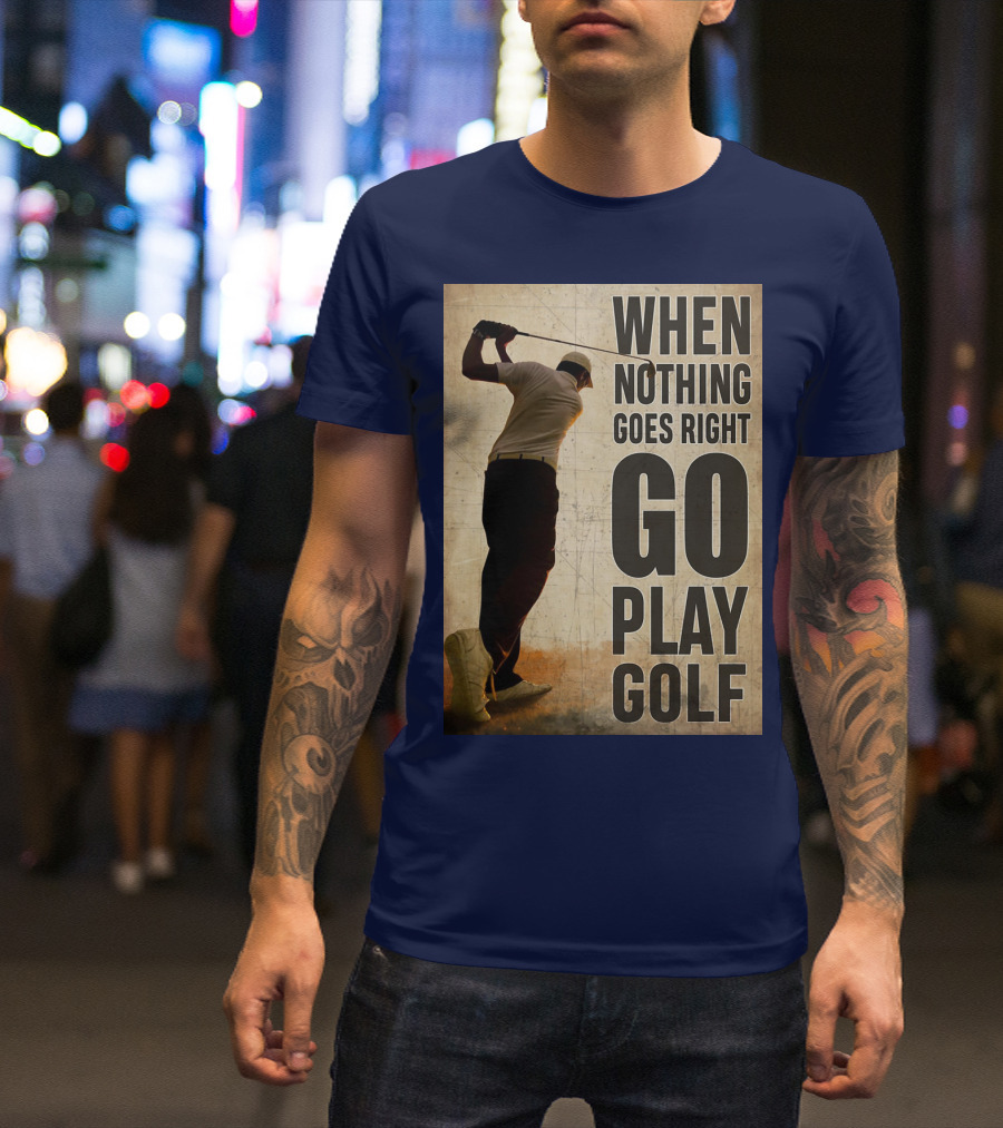 When Nothing Goes Right Go Play Golf Silhouette Golfer Background T-Shirt