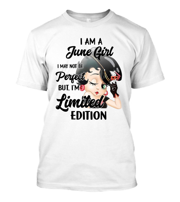 I Am A June Girl I May Not Be Perfect But I'm T-Shirt