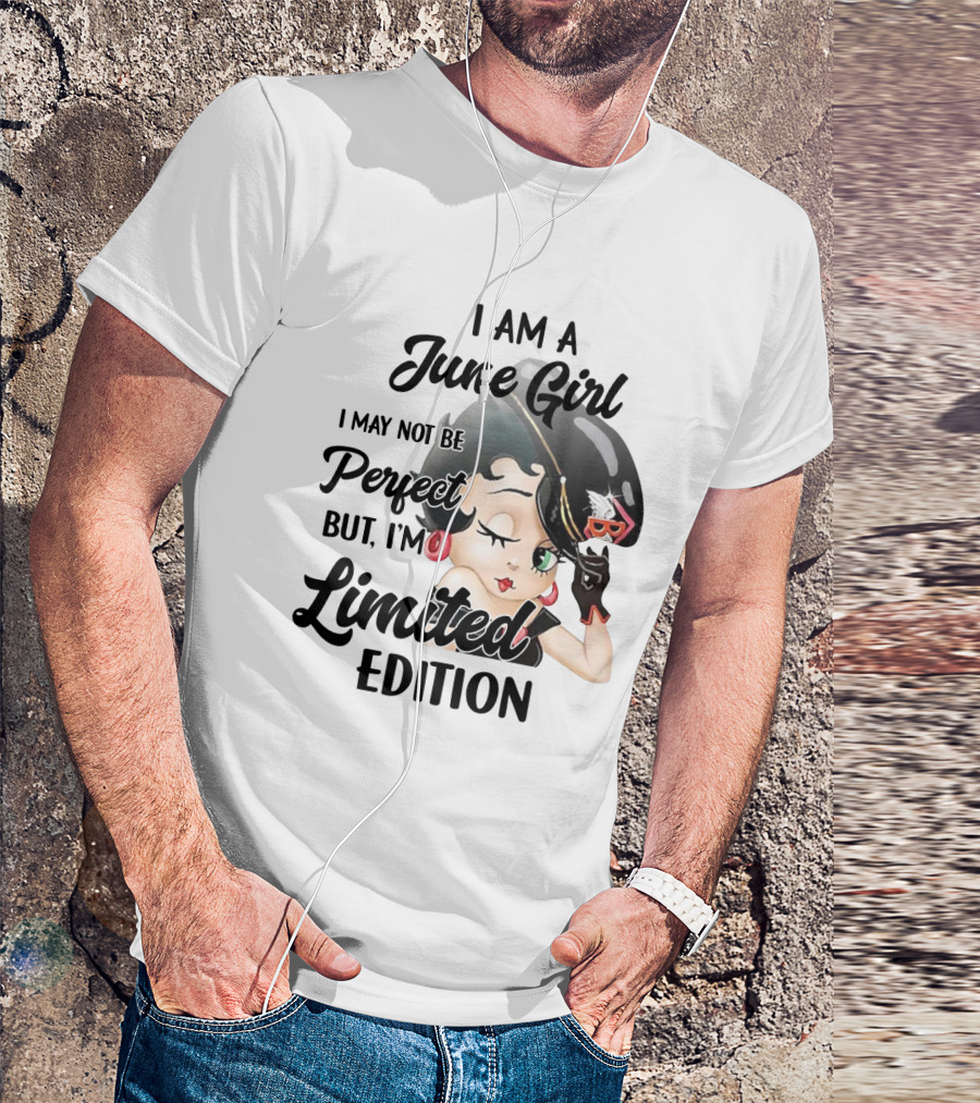 I Am A June Girl I May Not Be Perfect But I'm T-Shirt