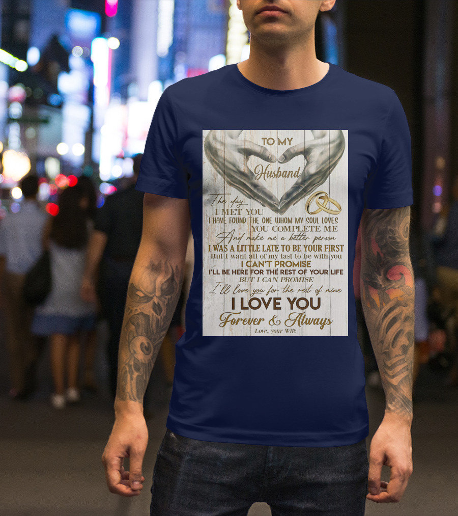 To My Husband The Day I Met You I Have Found The One Whom My Soul Loves You Complete Me Forever And Always Love Your Wife T-Shirt