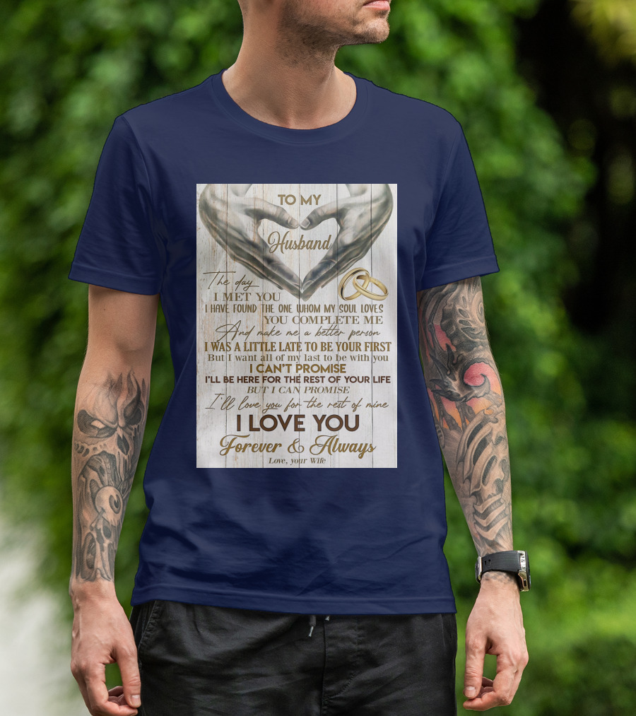 To My Husband The Day I Met You I Have Found The One Whom My Soul Loves You Complete Me Forever And Always Love Your Wife T-Shirt