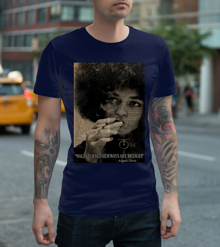 Walls Turned Sideways Are Bridges Angela Davis Portrait Text Overlay T-Shirt