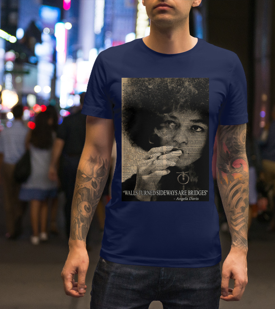 Walls Turned Sideways Are Bridges Angela Davis Portrait Text Overlay T-Shirt