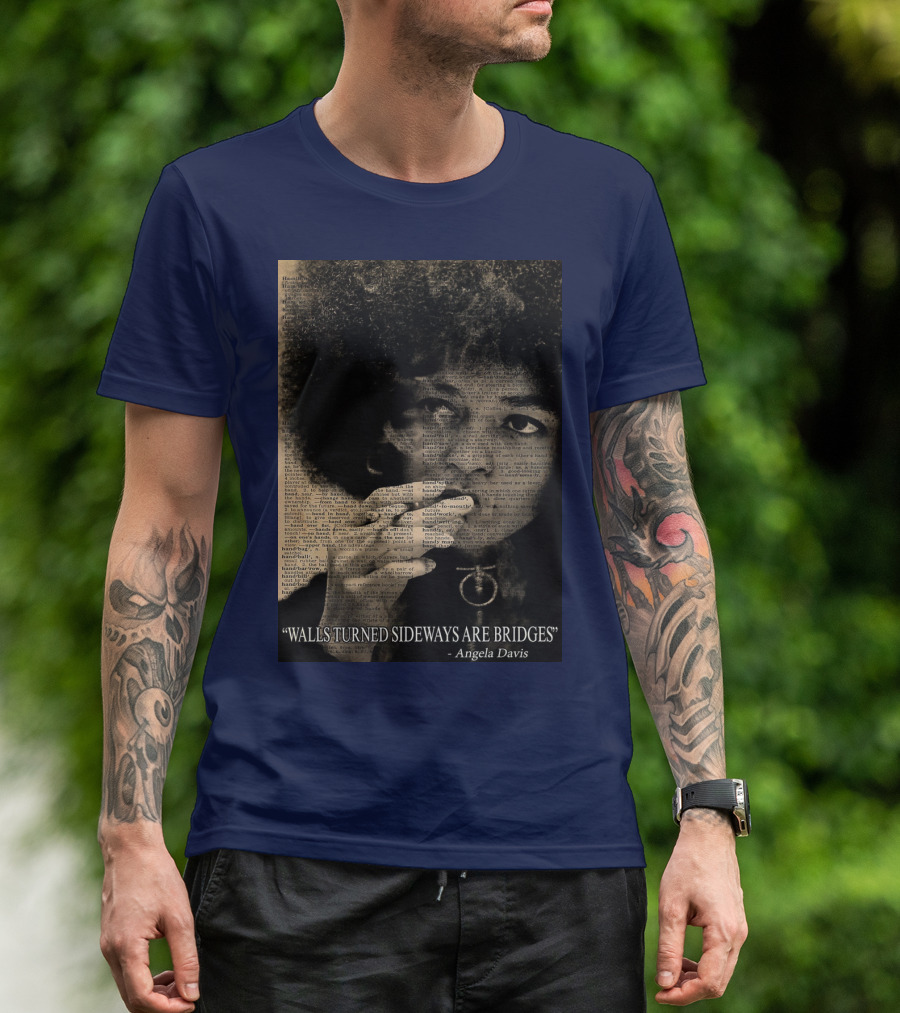 Walls Turned Sideways Are Bridges Angela Davis Portrait Text Overlay T-Shirt