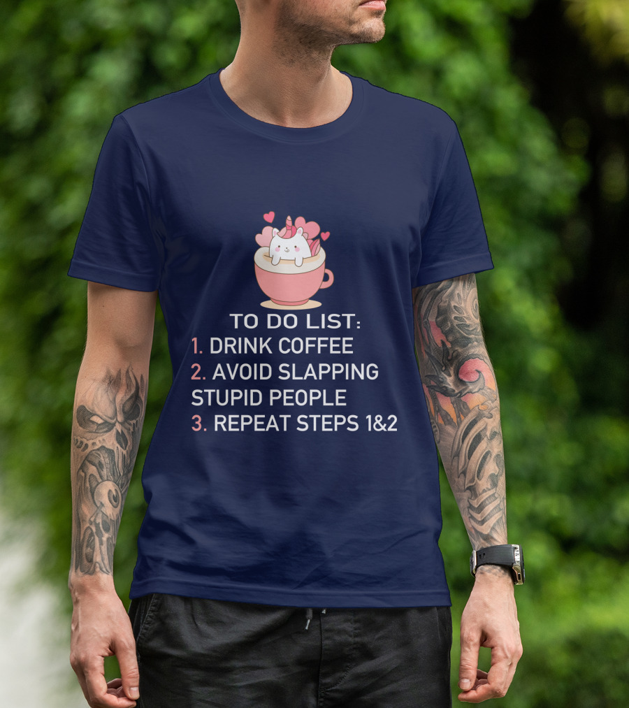 Unicorn To Do List Drink Coffee Avoid Slapping Stupid People Cute Cartoon Hearts T-Shirt