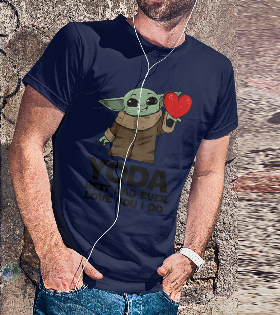 Baby Yoda Heart Yoda Best Dad Ever Love You I Do T-Shirt
