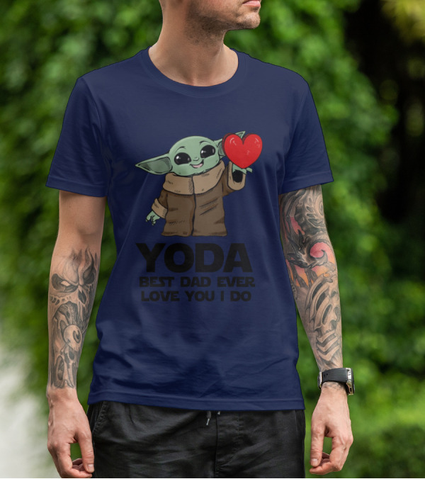 Baby Yoda Heart Yoda Best Dad Ever Love You I Do T-Shirt