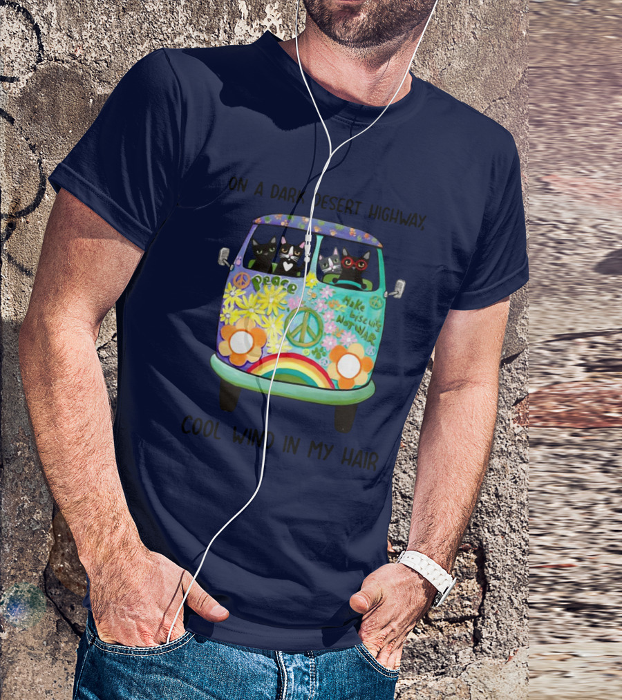 Hippie Cats Peace Van On A Dark Desert Highway Cool Wind In My Hair T-Shirt