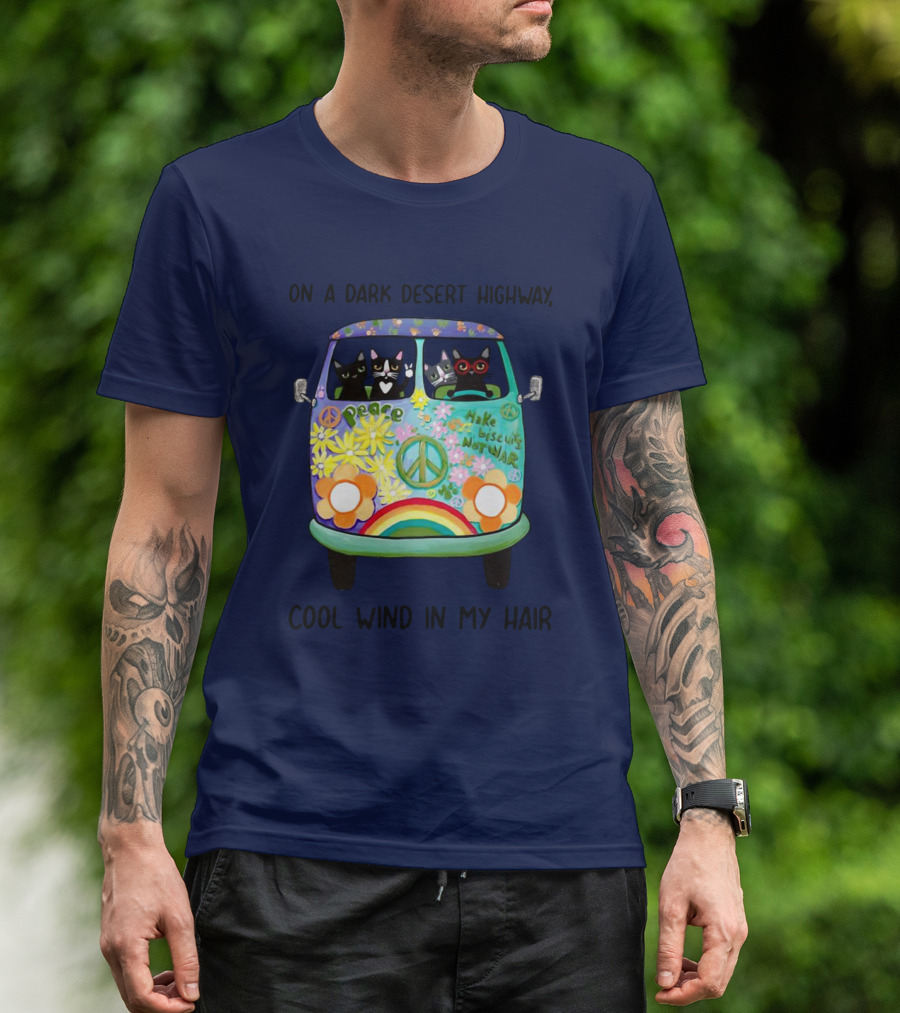 Hippie Cats Peace Van On A Dark Desert Highway Cool Wind In My Hair T-Shirt