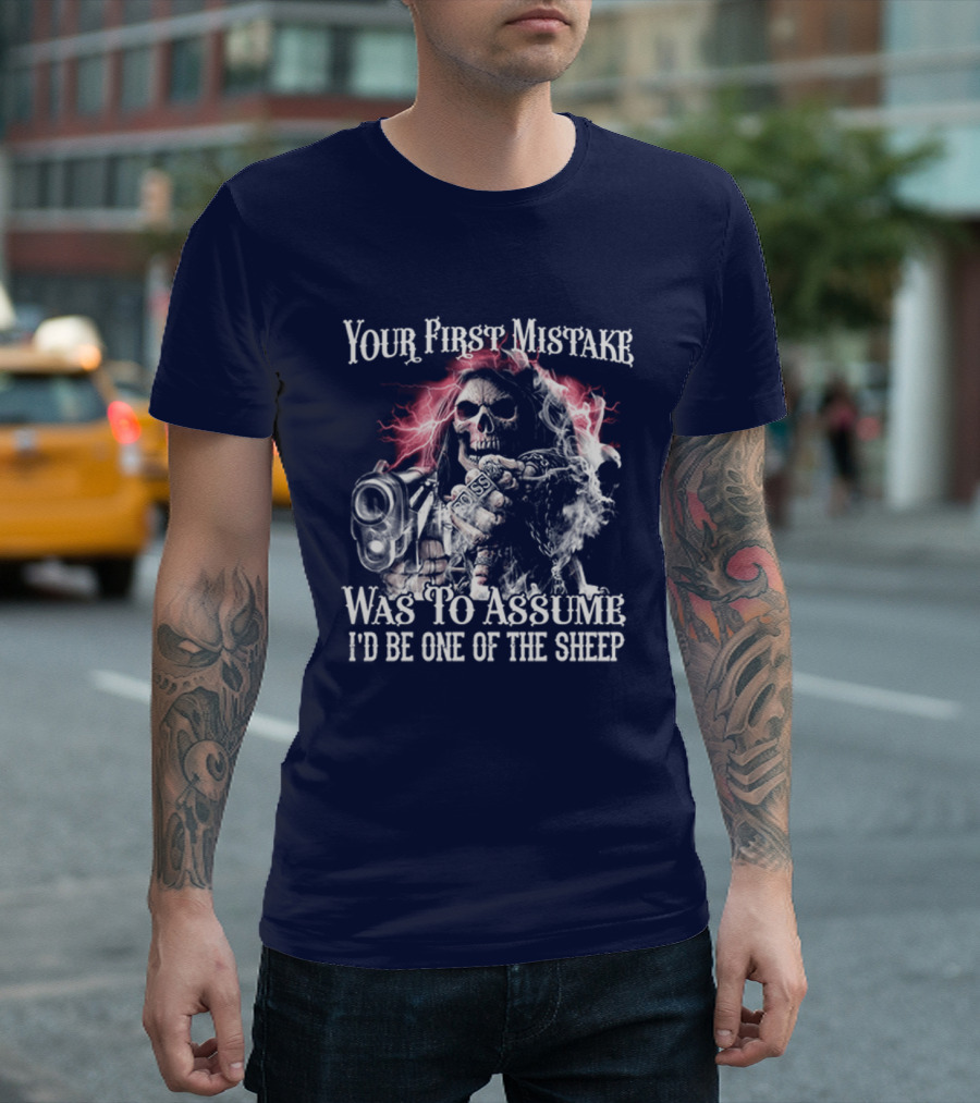 Your First Mistake Was to Assume I'd Be One of the Sheep Skull with Gun and Smoke T-Shirt