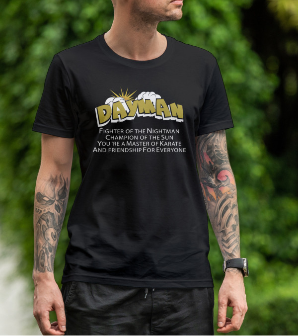 Dayman Fighter Of The Nightman Champion Of The Sun Master Of Karate And Friendship For Everyone T-Shirt