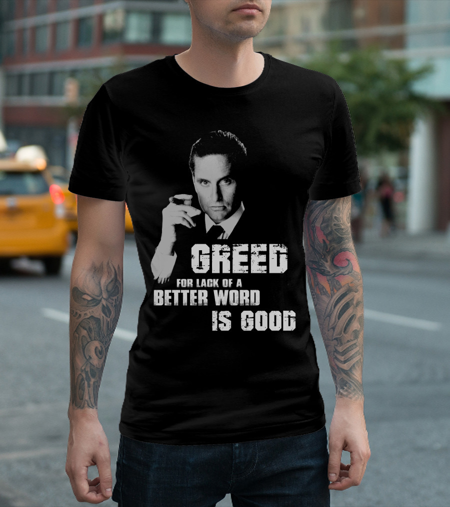 Greed For Lack Of A Better Word Is Good 80s Film Reference T-Shirt