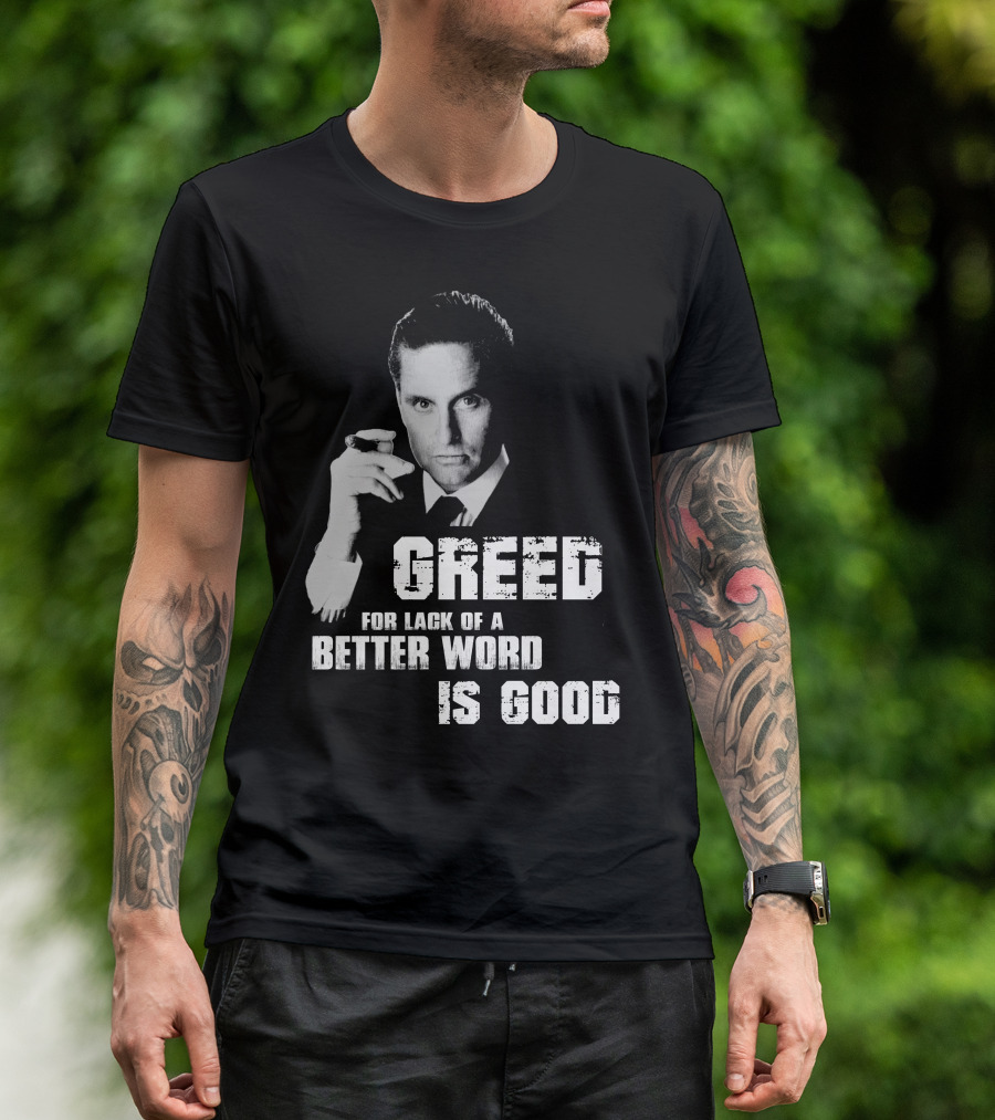 Greed For Lack Of A Better Word Is Good 80s Film Reference T-Shirt