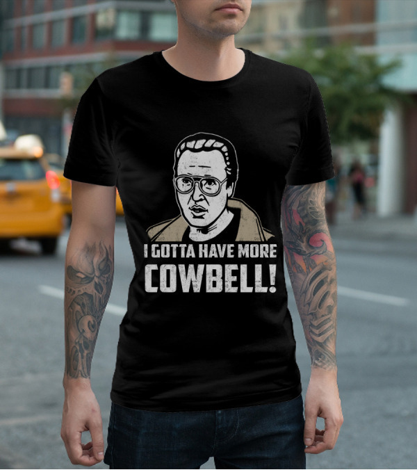 I Gotta Have More Cowbell SNL Classic Sketch Reference T-Shirt