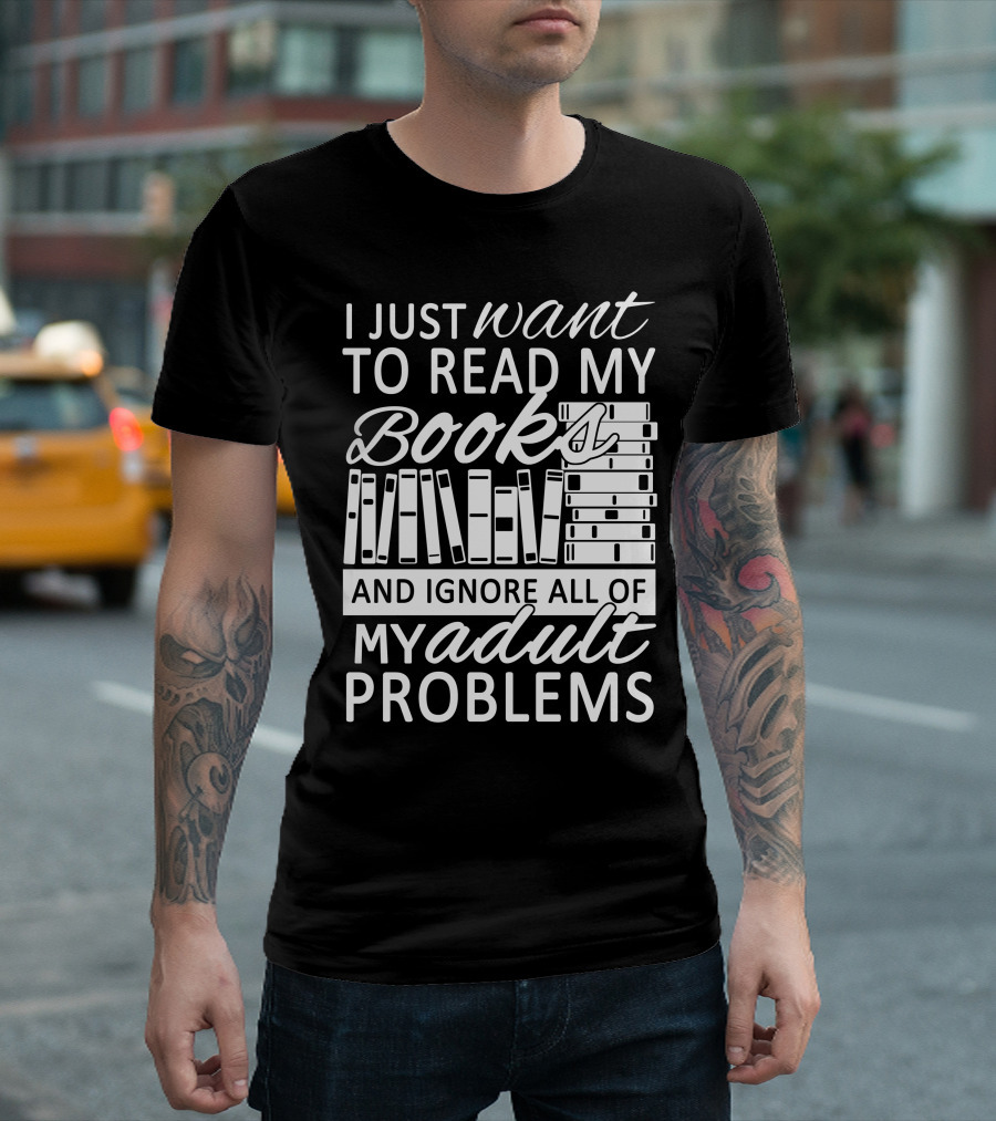 I Just Want To Read My Books With Stacked Book Pattern And Ignore All Of My Adult Problems T-Shirt