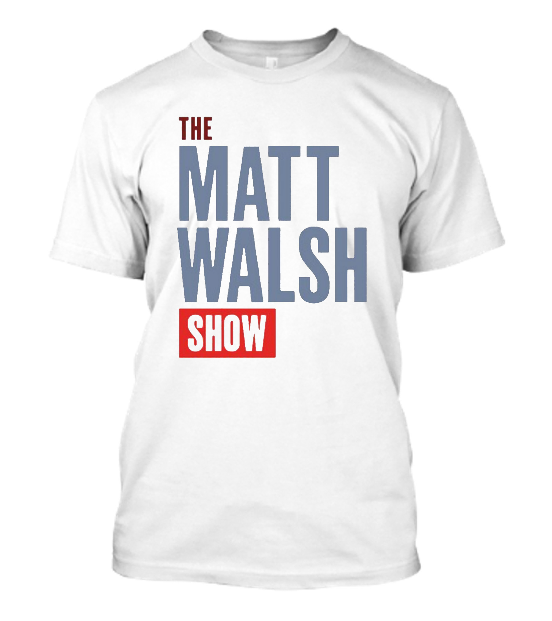 THE MATT WALSH SHOW T-Shirt