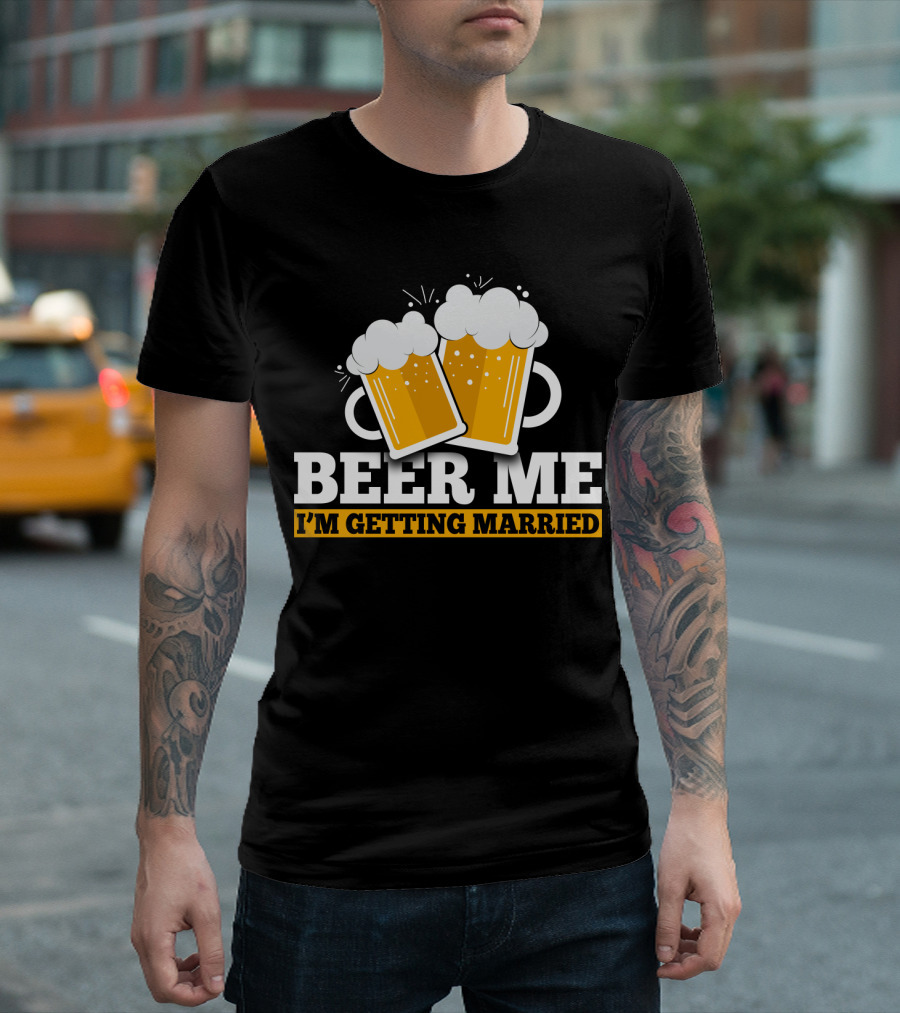 Beer Me I'm Getting Married Two Beer Mugs Clinking T-Shirt