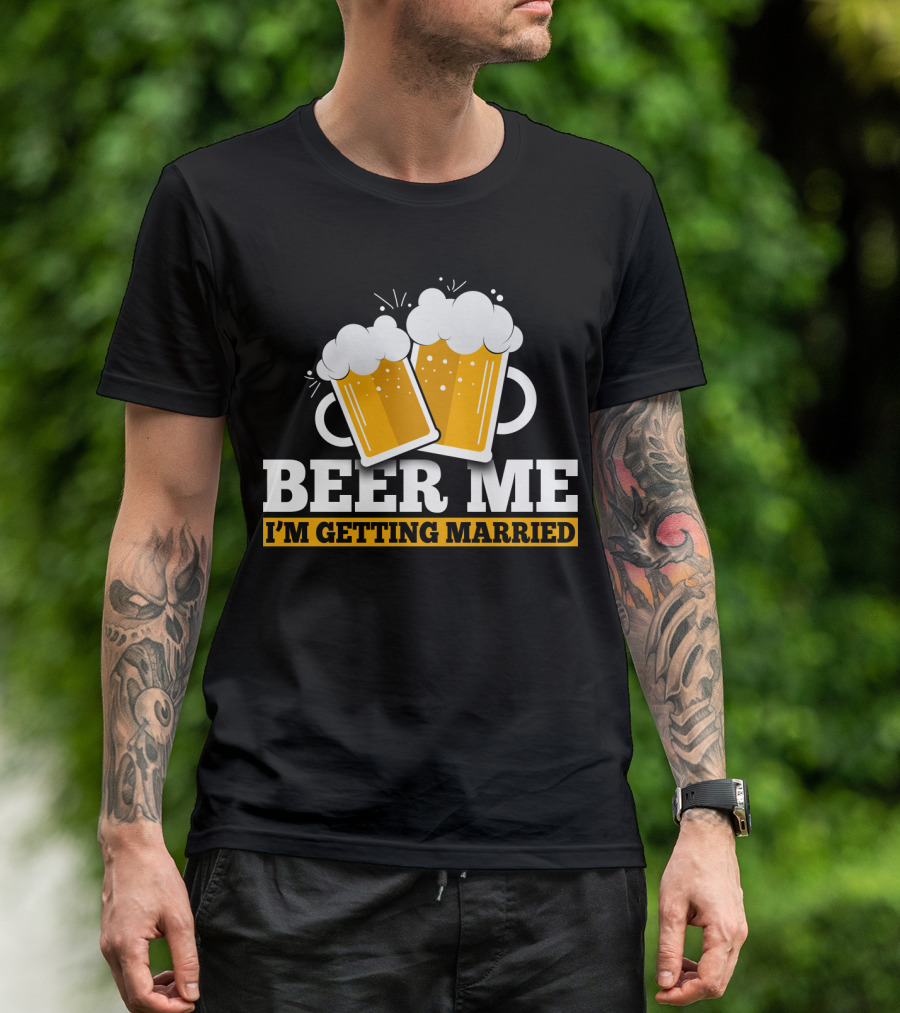 Beer Me I'm Getting Married Two Beer Mugs Clinking T-Shirt