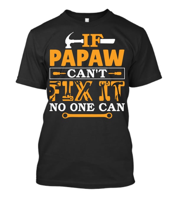 If Papaw Can't Fix It No One Can Hammer Wrench T-Shirt