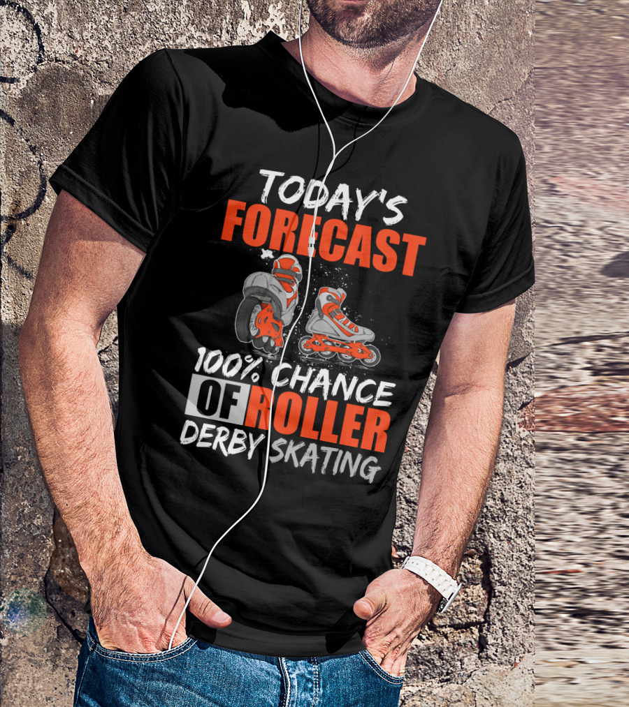 Today's Forecast 100% Chance Of Roller Derby Skating With Funny Skater T-Shirt
