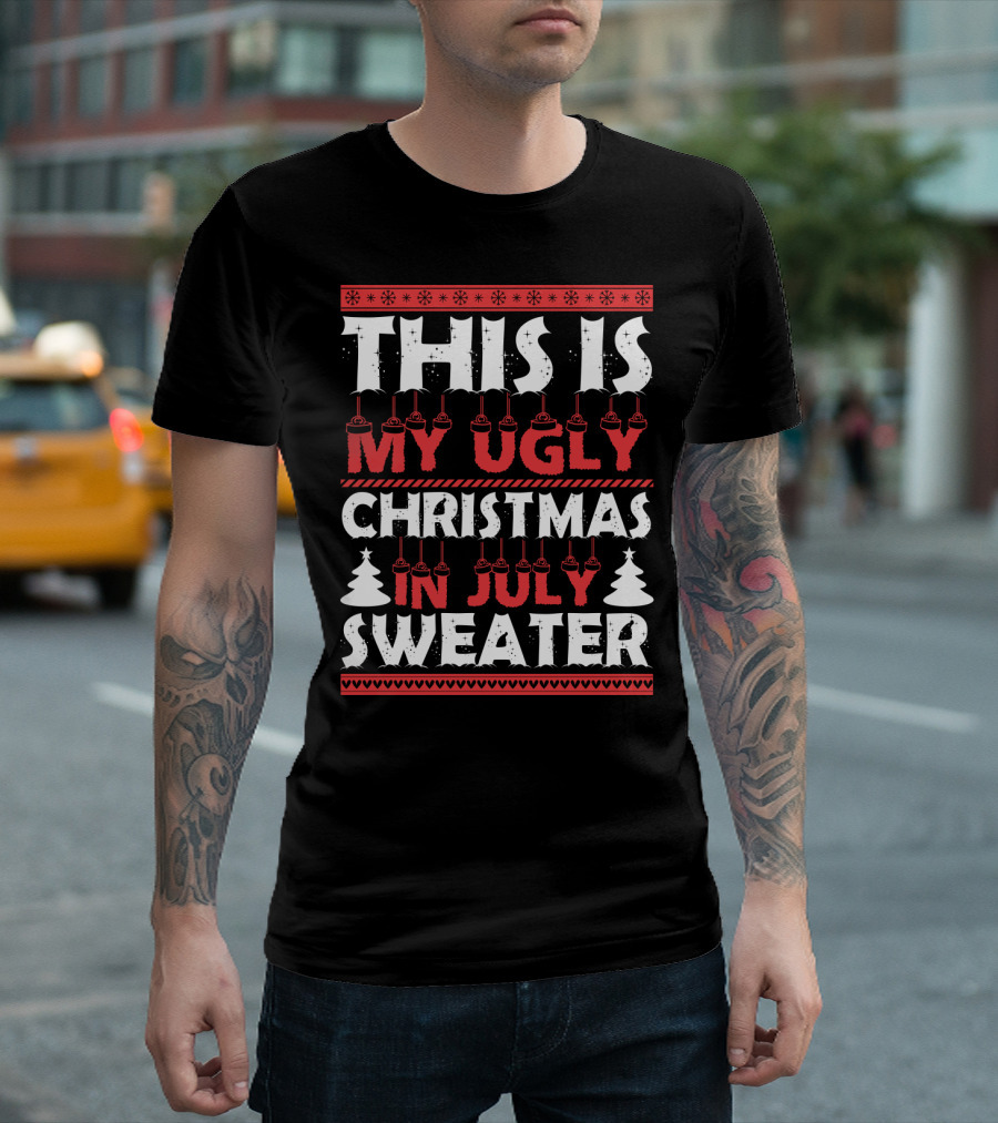 This Is My Ugly Christmas In July Sweater With Festive Winter T-Shirt