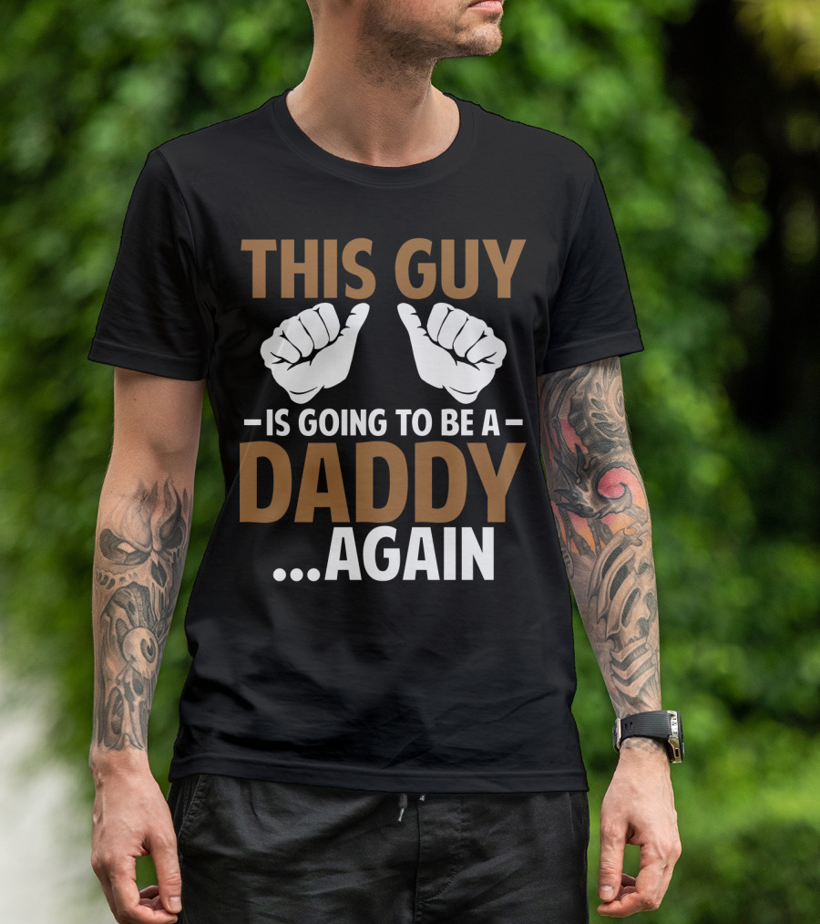 This Guy Is Going To Be A Daddy Again With Fist Bump T-Shirt