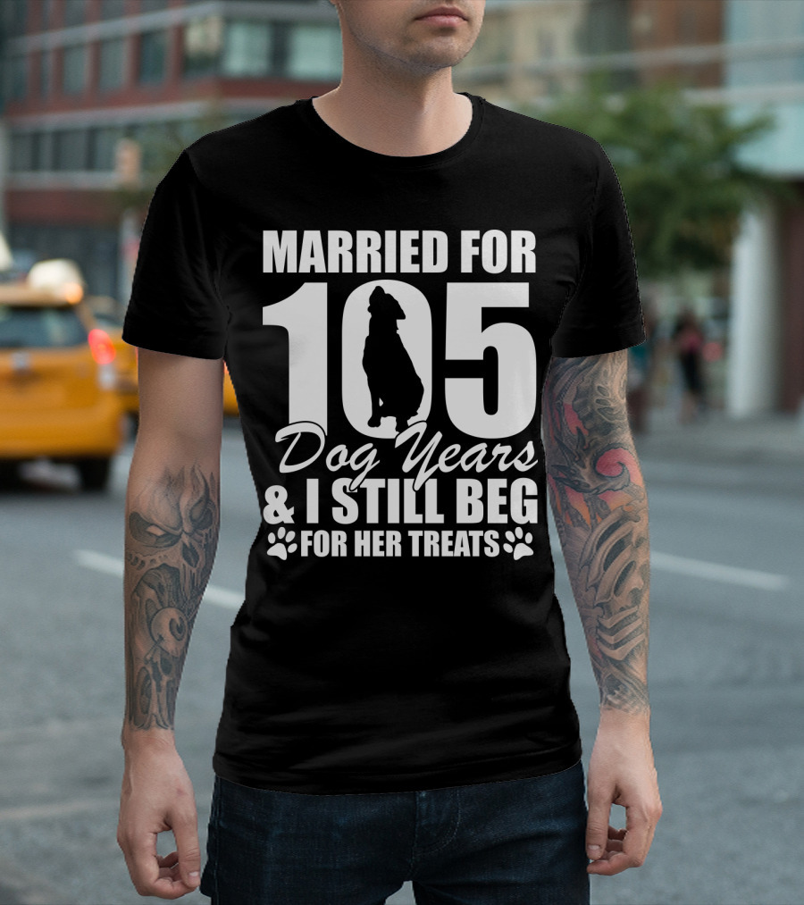 Married For 105 Dog Years I Still Beg For Her Treats With Paw Prints and Dog T-Shirt
