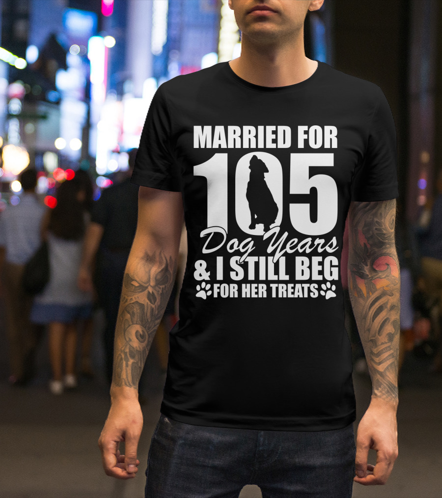 Married For 105 Dog Years I Still Beg For Her Treats With Paw Prints And Dog T-Shirt