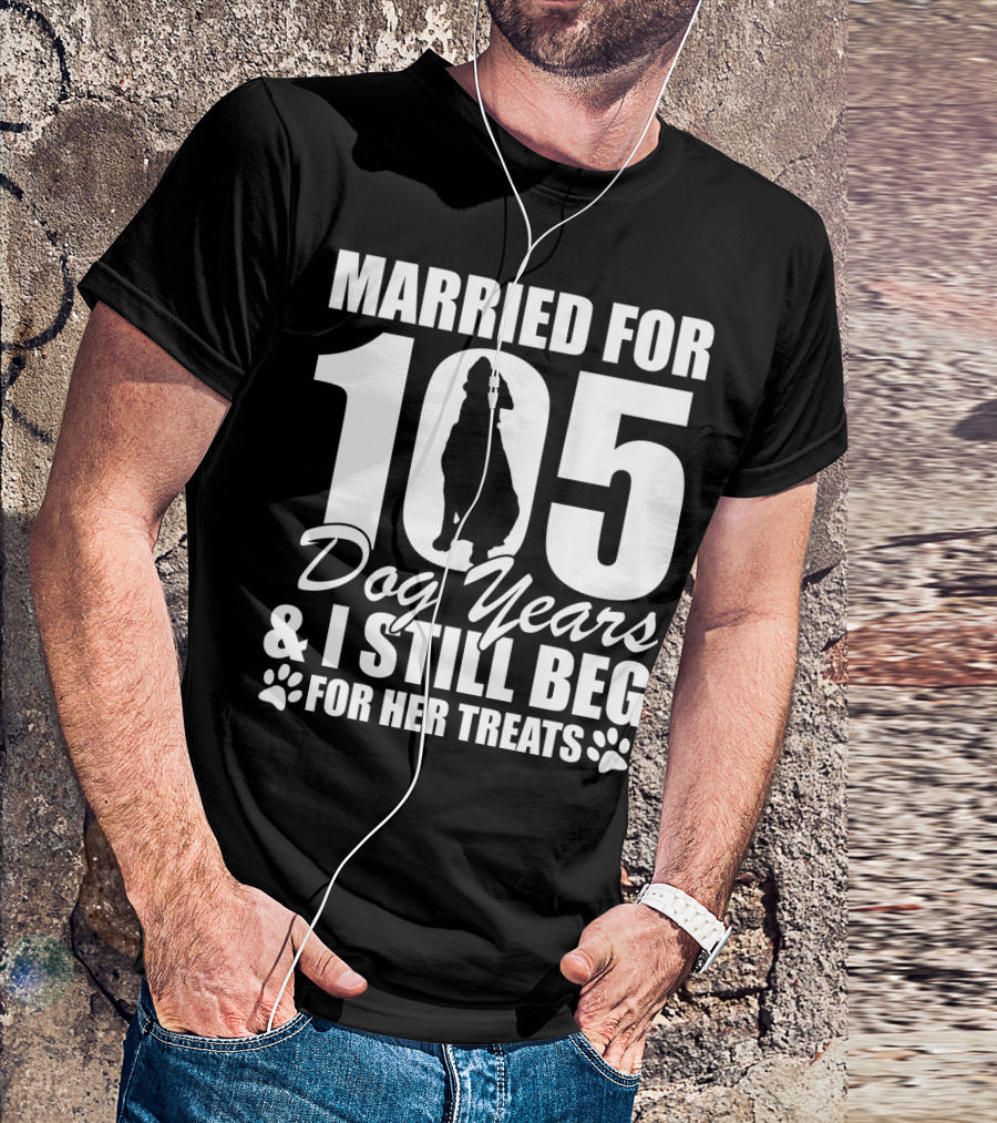Married For 105 Dog Years I Still Beg For Her Treats With Paw Prints And Dog T-Shirt