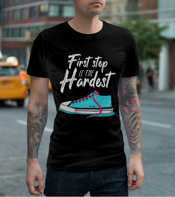 First Step Is The Hardest Blue Sneaker Graphic Motivation T-Shirt