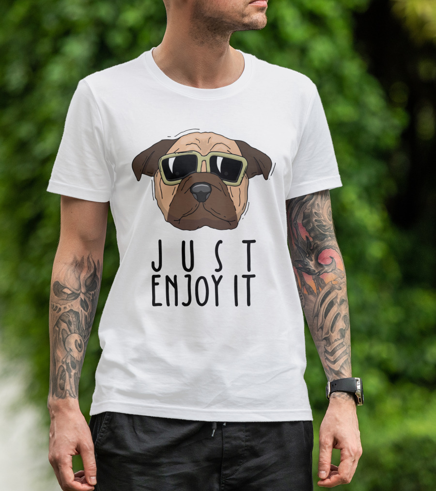 Funny Dog In Sunglasses Just Enjoy It T-Shirt