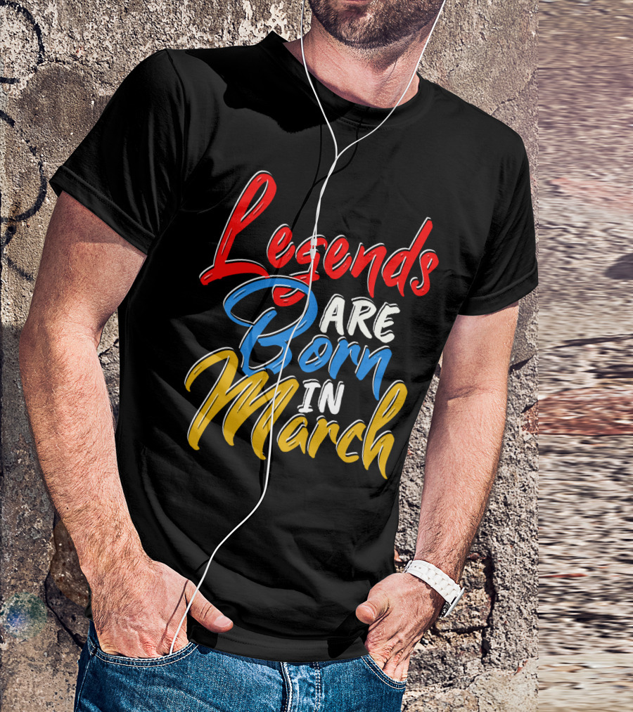 Legends Are Born In March Red Blue Yellow T-Shirt
