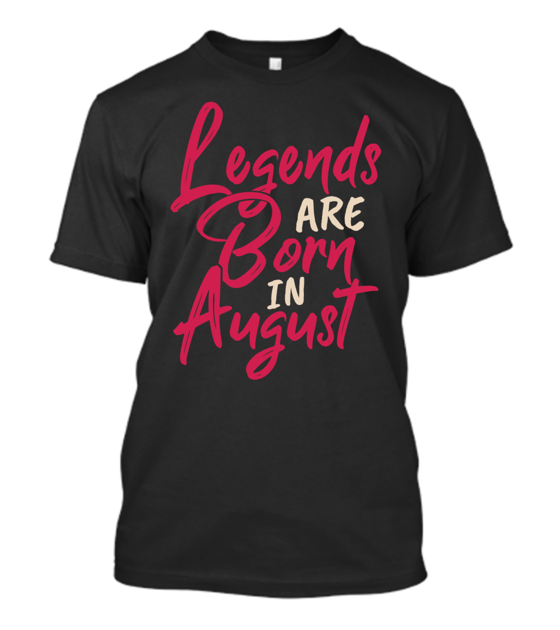 Legends Are Born In August Handwritten T-Shirt