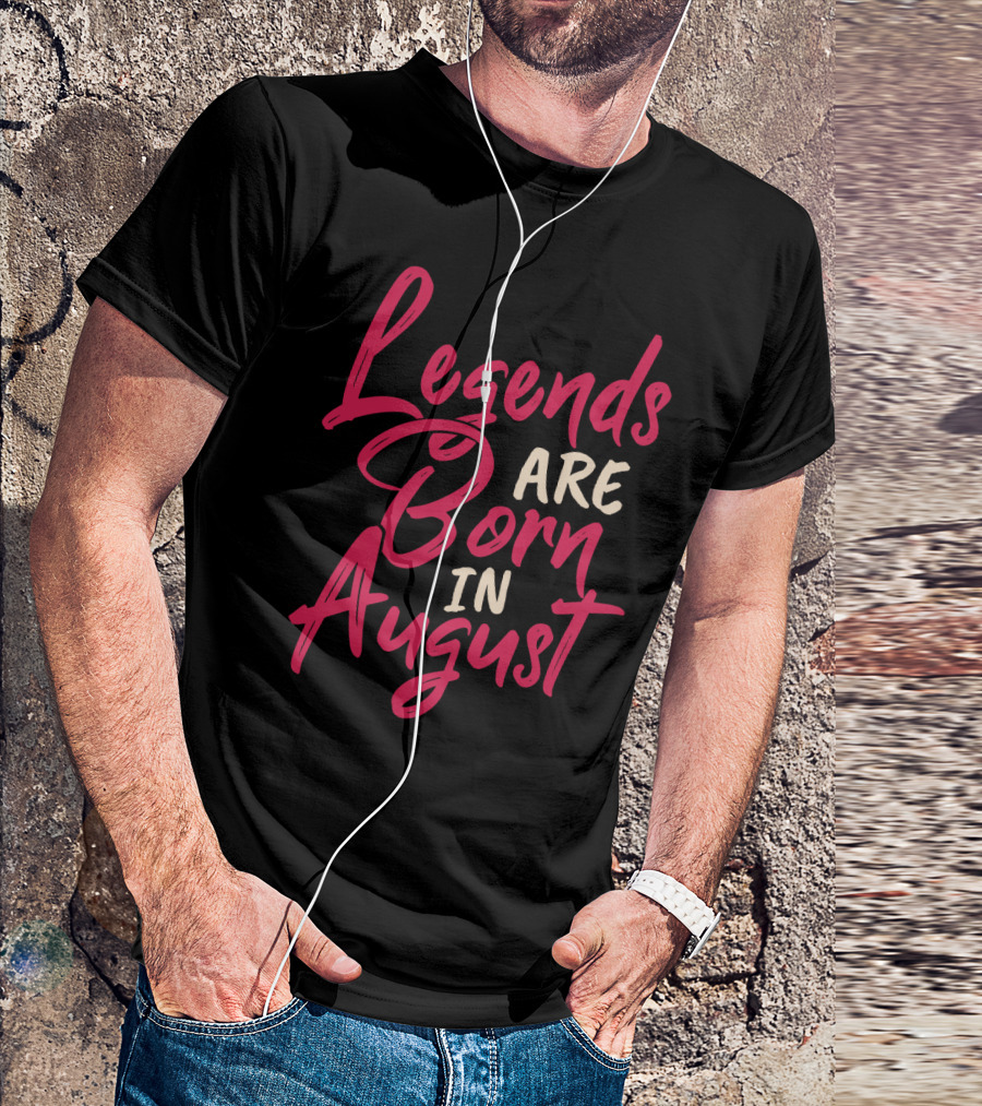 Legends Are Born In August Handwritten T-Shirt