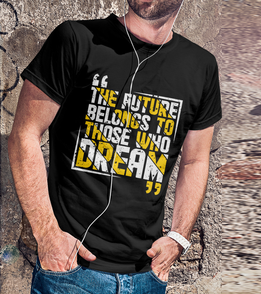The Future Belongs To Those Who Dream Bold Inspiring Quote Art Deco Style Textual T-Shirt